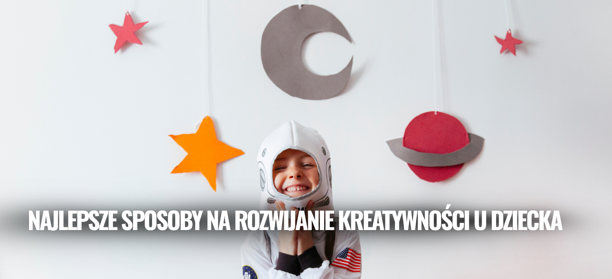 Najlepsze sposoby na rozwijanie kreatywności u dziecka